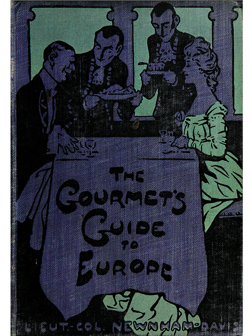 Title details for The gourmet’s guide to Europe by Lieut.-Col. Newnham-Davis - Available